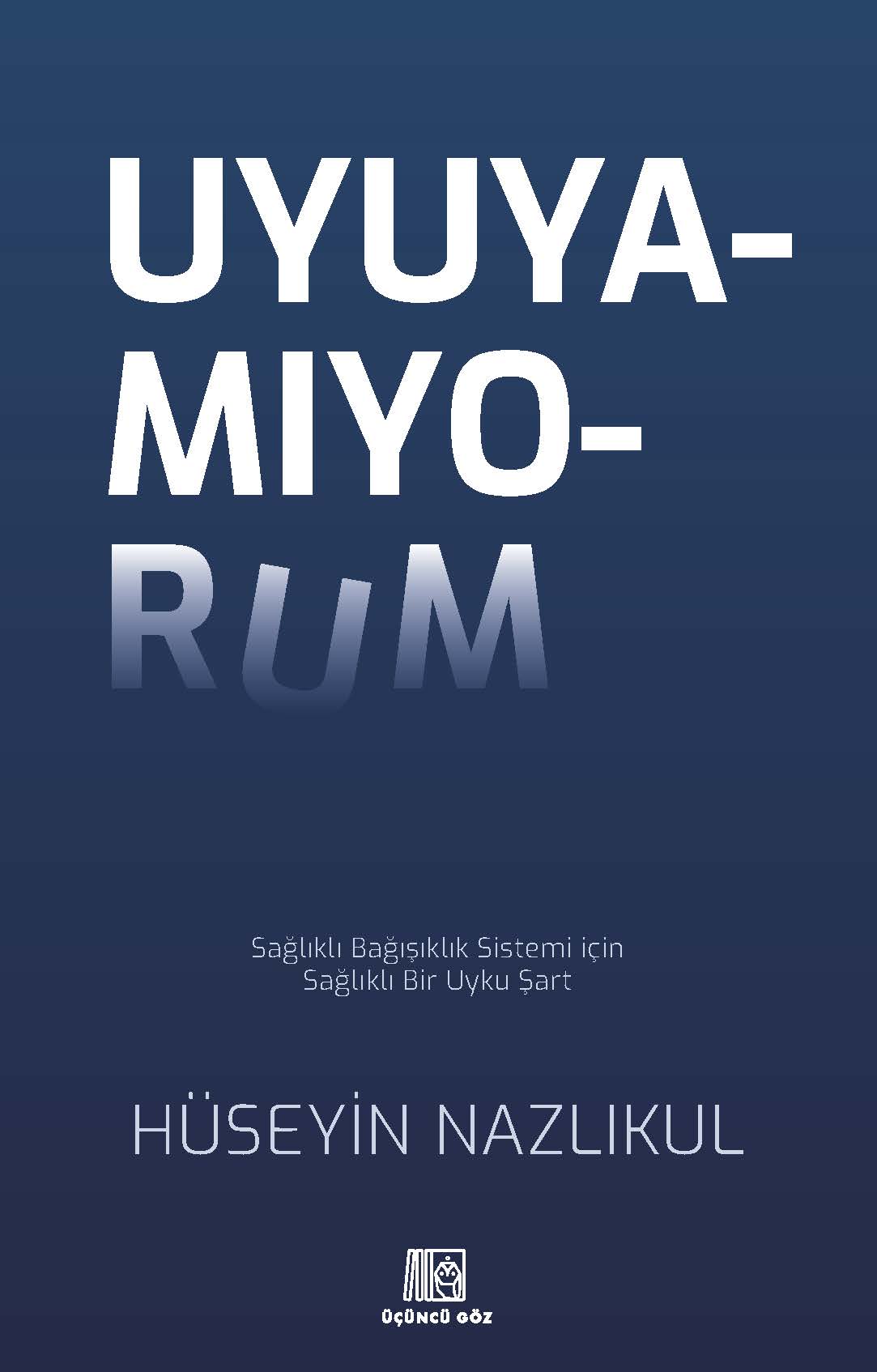 HÜSEYİN NAZLIKUL’DAN “UYUYAMIYORUM” ŞİMDİ TÜM KİTAPÇILARDA!